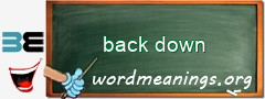 WordMeaning blackboard for back down